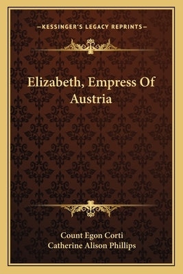Elizabeth, Empress Of Austria by Corti, Count Egon