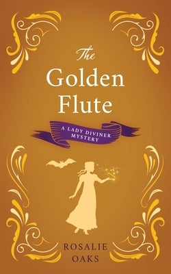 The Golden Flute by Oaks, Rosalie
