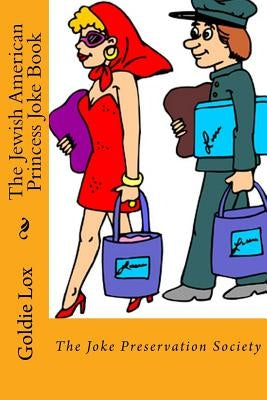 The Jewish American Princess Joke Book by Lox, Goldie