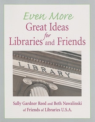 Even More Great Ideas for Libraries and Friends by Reed, Sally Gardner