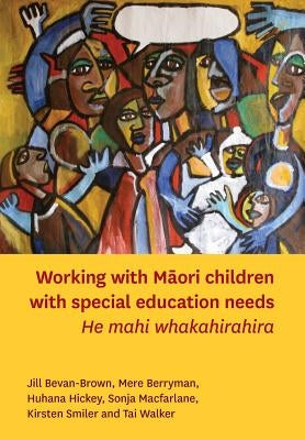 Working with Māori Children with Special Education Needs by Bevan-Brown, Jill