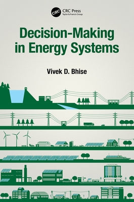 Decision-Making in Energy Systems by Bhise, Vivek D.