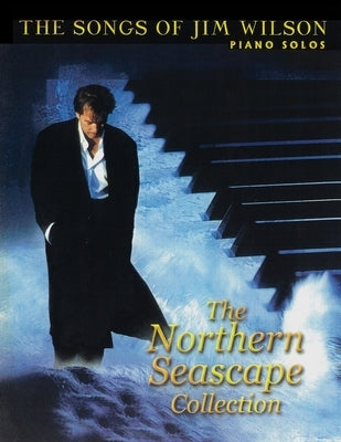 Jim Wilson Piano Songbook One: Northern Seascape Collection by Wilson, Jim