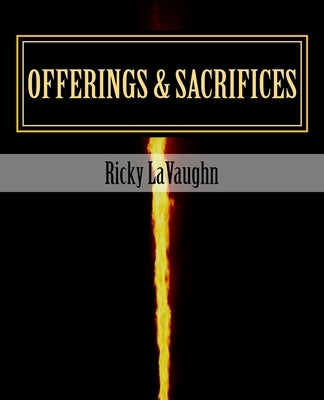 Offerings & Sacrifices: Bible Study on the Book of Leviticus by Lavaughn, Ricky
