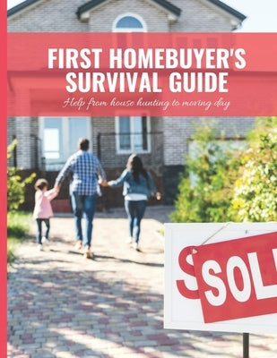 First Home Buyer's Survival Guide Workbook: 8.5x11 in Book of House Hunting Checklists and Info to Make Moving a Breeze by Edwina Ray Stationery