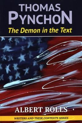 Thomas Pynchon: Demon in the Text by Rolls, Albert