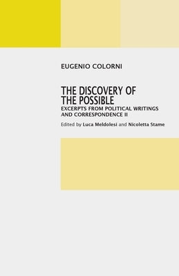 The Discovery of the Possible: Excerpts from Political Writings and Correspondence II by Colorni, Eugenio