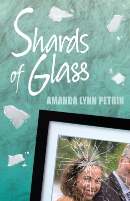 Shards of Glass by Petrin, Amanda Lynn