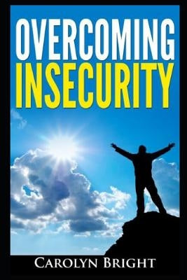Overcoming Insecurity by Bright, Carolyn