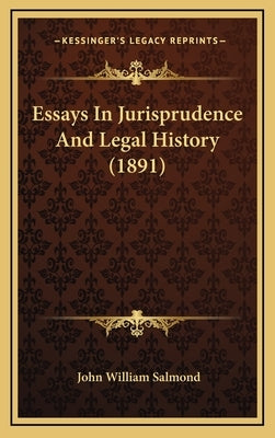 Essays In Jurisprudence And Legal History (1891) by Salmond, John William