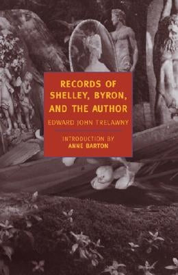 Records of Shelley, Byron, and the Author by Trelawny, Edward John