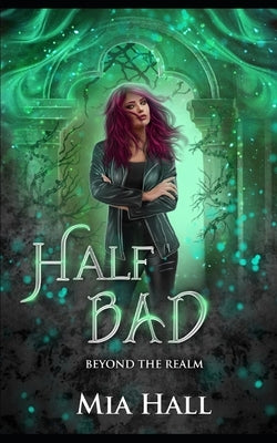 Half Bad: A Dragons vs Elves vs Humans Coming of Age Fantasy by Hall, Mia