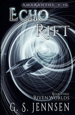 Echo Rift: Riven Worlds Book Three by Jennsen, G. S.