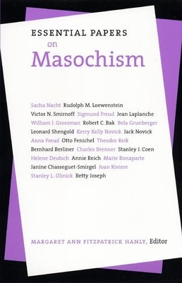 Essential Papers on Masochism by Hanly, Margaret Ann