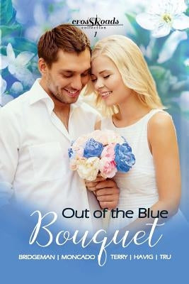 Out of the Blue Bouquet: Crossroads Collection 1 by Bridgeman, Hallee