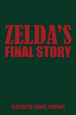 Zelda's Final Story by Simpson, Elizabeth Leonie
