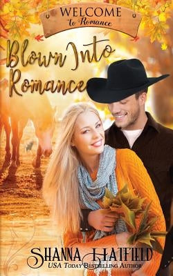 Blown Into Romance by Hatfield, Shanna
