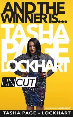 And The Winner Is: Tasha Page-Lockhart Uncut by Kinney, Marita