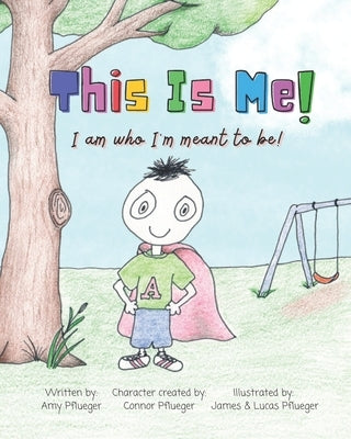 This Is Me! I am who I'm meant to be!: Autism book for children, kids, boys, girls, toddlers, parents, teachers and caregivers by Pflueger, Amy