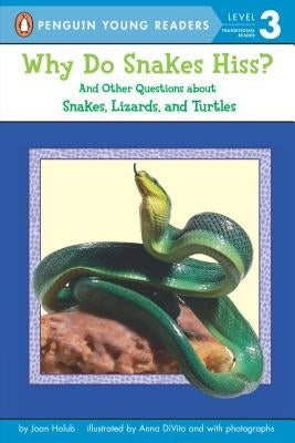 Why Do Snakes Hiss?: And Other Questions about Snakes, Lizards, and Turtles by Holub, Joan