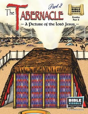 The Tabernacle Part 2, A Picture of the Lord Jesus: Old Testament Volume 10: Exodus Part 5 by Piepgrass, Arlene
