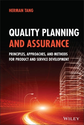 Quality Planning and Assurance: Principles, Approaches, and Methods for Product and Service Development by Tang, Herman