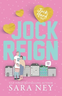 Jock Reign: Jock Hard Book 5 by Ney, Sara