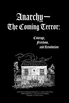 Anarchy-The Coming Terror: Courage, Freedom, and Revolution by Andrews, J. a.
