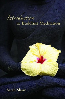 Introduction to Buddhist Meditation by Shaw, Sarah