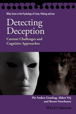 Detecting Deception: Current Challenges and Cognitive Approaches by Vrij, Aldert