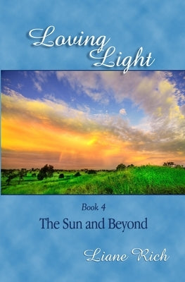 Loving Light Book 4, The Sun And Beyond by Rich, Liane