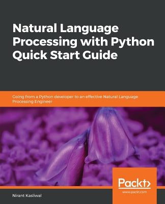 Natural Language Processing with Python Quick Start Guide by Kasliwal, Nirant
