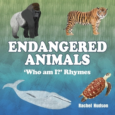 Endangered Animals: 'Who am I?' Rhymes by Hudson, Rachel