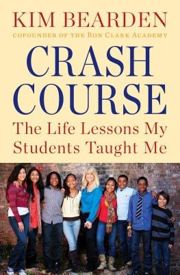 Crash Course: The Life Lessons My Students Taught Me by Bearden, Kim