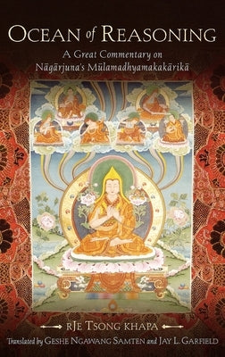 Ocean of Reasoning: A Great Commentary on Nāgārjuna's Mūlamadhyamakakārikā by Tsong Khapa