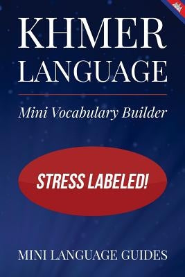 Khmer Language Mini Vocabulary Builder: Stress Labeled! by Language Guides, Mini