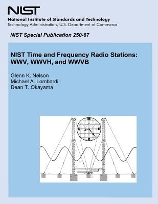NIST Time and Frequency Radio Stations: WWV, WWVH, and WWVB by U. S. Department of Commerce