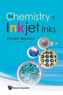 The Chemistry of Inkjet Inks by Magdassi, Shlomo