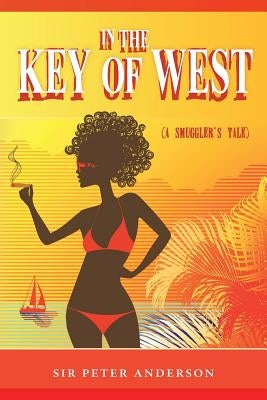 In the Key of West (A Smuggler's Tale) by Anderson, Peter