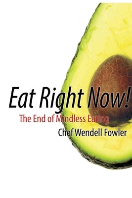 Eat Right Now by Fowler, Chef Wendell