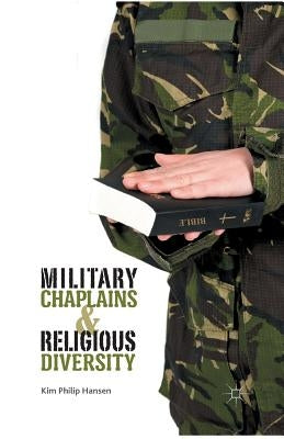 Military Chaplains and Religious Diversity by Hansen, Kim Philip
