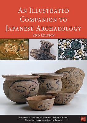 An N Illustrated Companion to Japanese Archaeology by Steinhaus, Werner
