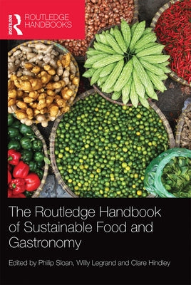 The Routledge Handbook of Sustainable Food and Gastronomy by Sloan, Philip