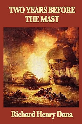 Two Years Before the Mast by Dana, Richard Henry