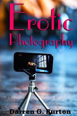 Erotic Photography by Burton, Darren G.