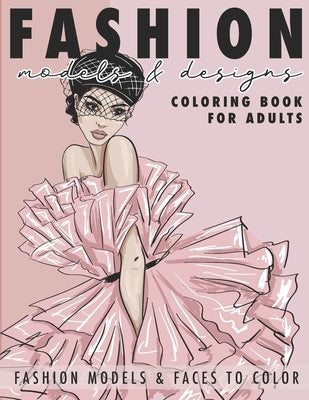 Fashion Models & Designs Coloring Book for Adults: Fashion Models and Faces to Color (Adult Coloring Book) by Shecolors