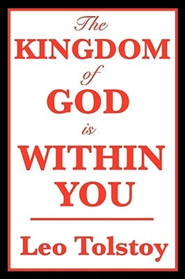 The Kingdom of God Is Within You by Tolstoy, Leo Nikolayevich