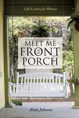 Meet Me on the Front Porch by Johnson, Alida
