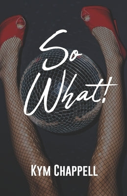 So What!!! by Chappell, Kym