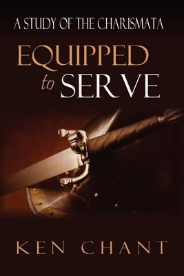 Equipped to Serve by Chant, Ken